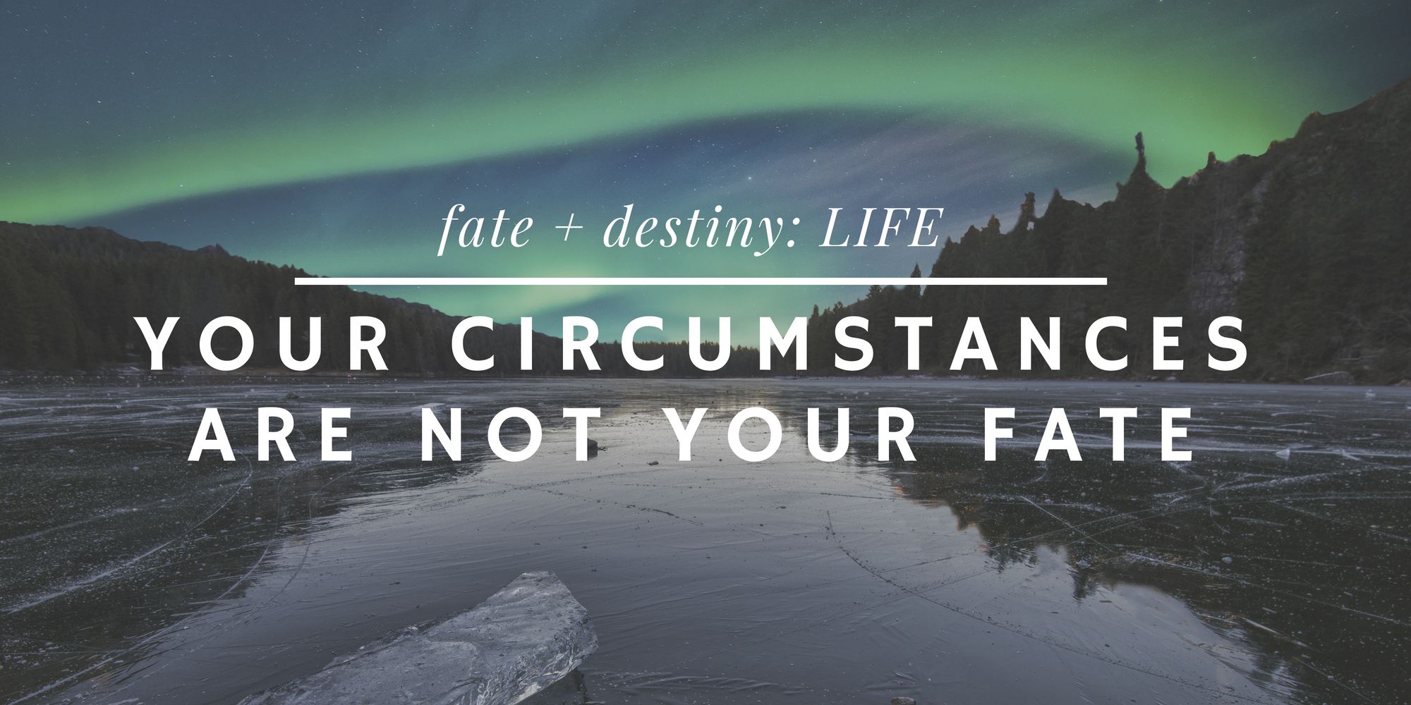 Your Circumstances Are Not Your Fate May 2018